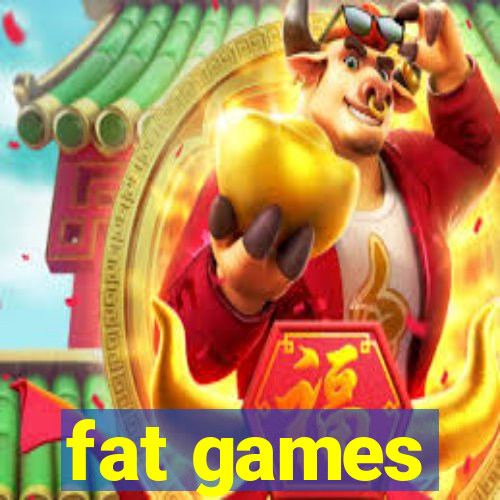 fat games