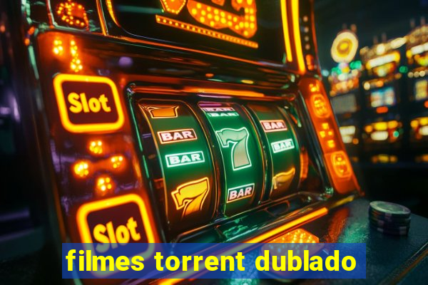 filmes torrent dublado