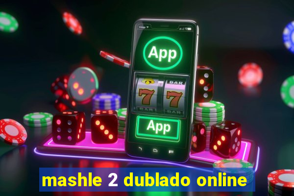 mashle 2 dublado online