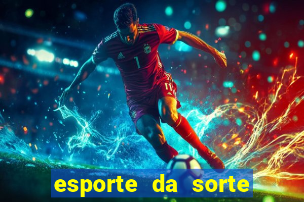 esporte da sorte deposito minimo