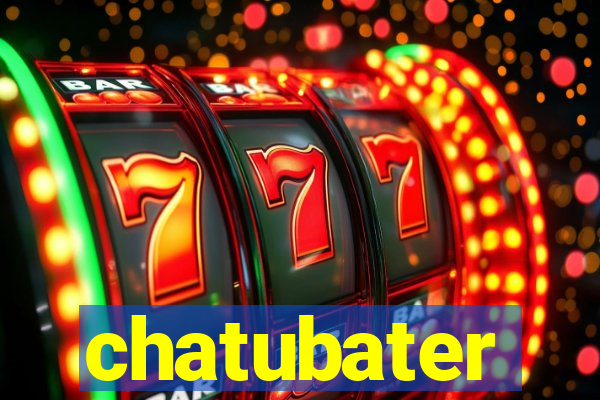 chatubater