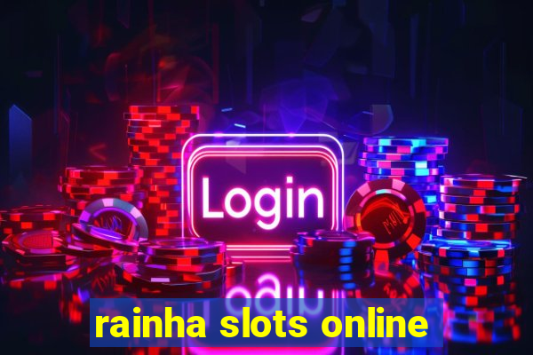 rainha slots online