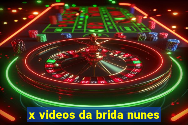 x videos da brida nunes