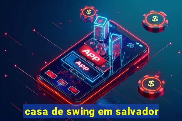 casa de swing em salvador