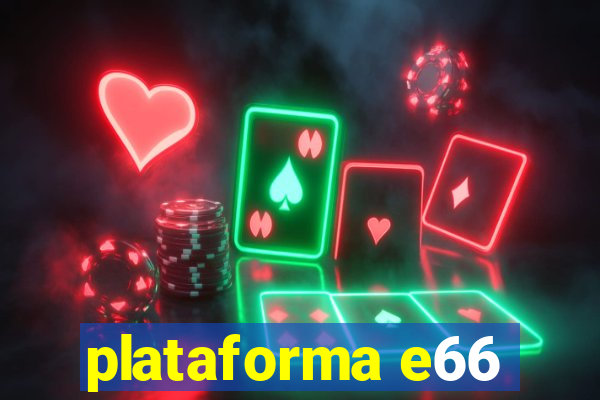 plataforma e66