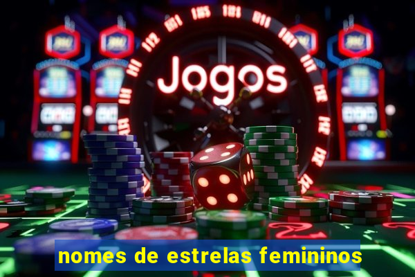 nomes de estrelas femininos