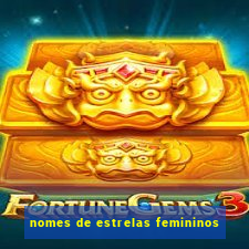 nomes de estrelas femininos