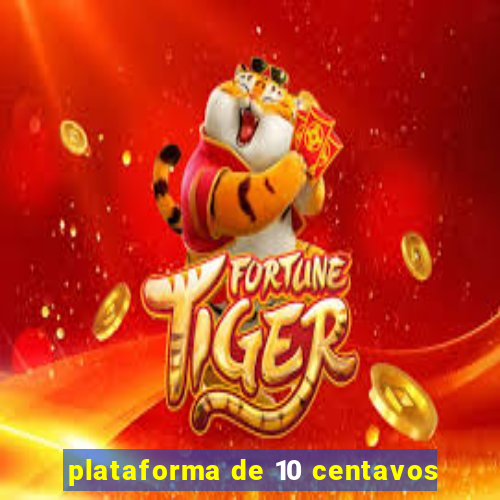 plataforma de 10 centavos