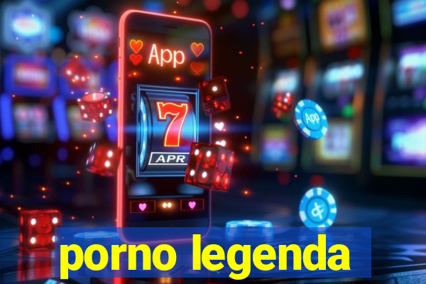 porno legenda