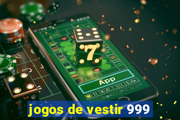 jogos de vestir 999