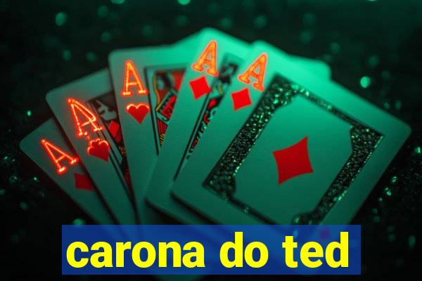 carona do ted