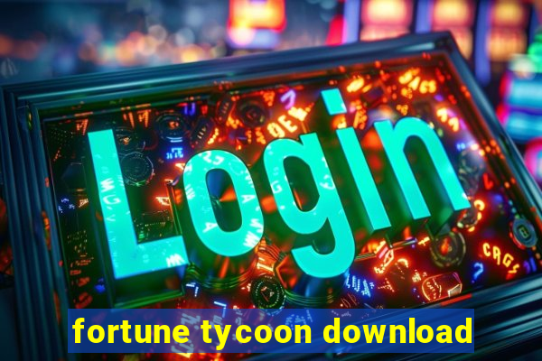 fortune tycoon download