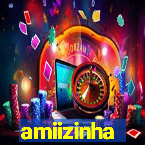 amiizinha