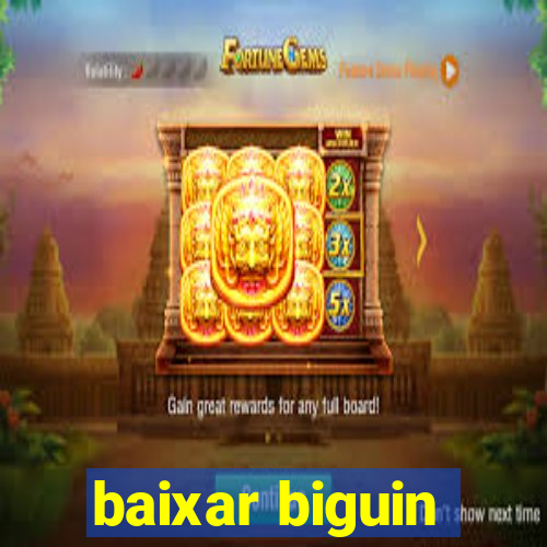 baixar biguin