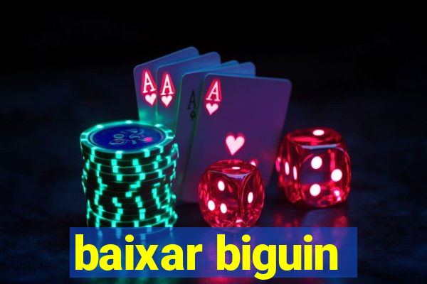 baixar biguin