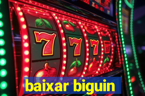 baixar biguin