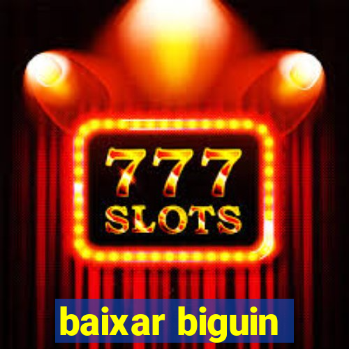 baixar biguin