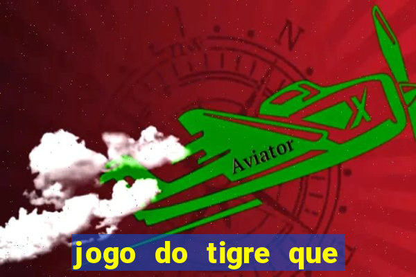 jogo do tigre que da 30 reais no cadastro