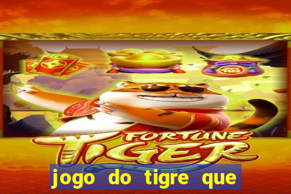 jogo do tigre que da 30 reais no cadastro