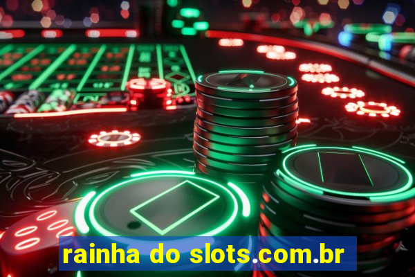 rainha do slots.com.br