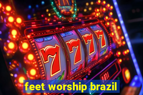 feet worship brazil