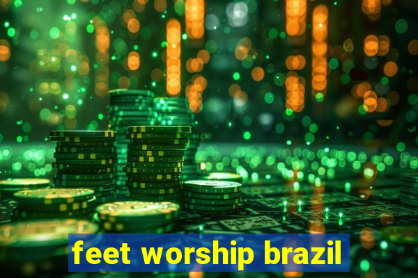 feet worship brazil