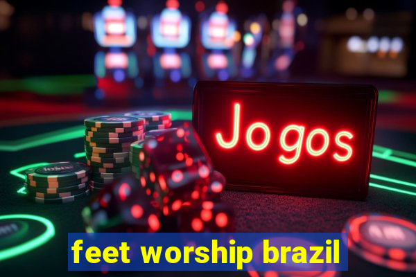 feet worship brazil