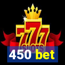 450 bet