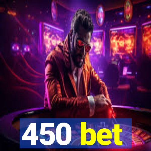 450 bet