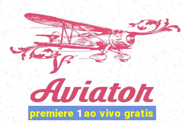 premiere 1 ao vivo gratis