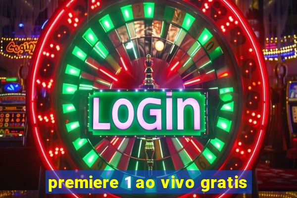 premiere 1 ao vivo gratis