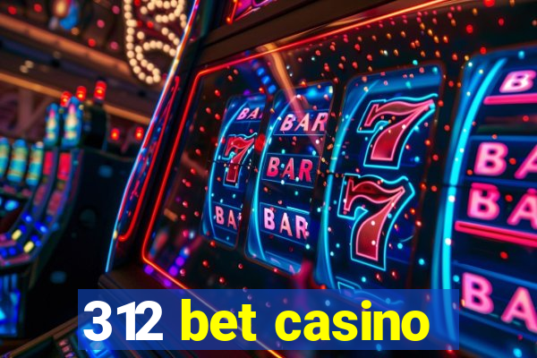 312 bet casino