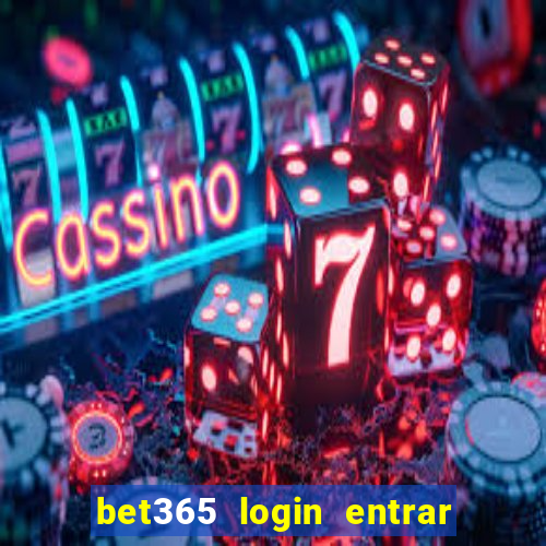 bet365 login entrar agora direto