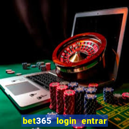 bet365 login entrar agora direto