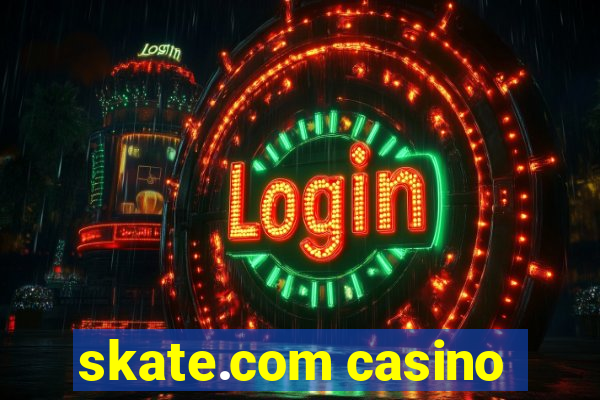 skate.com casino