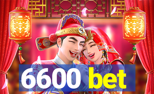 6600 bet