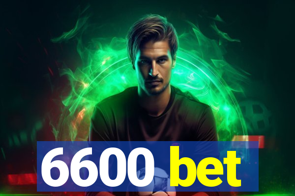 6600 bet