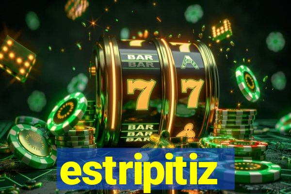 estripitiz