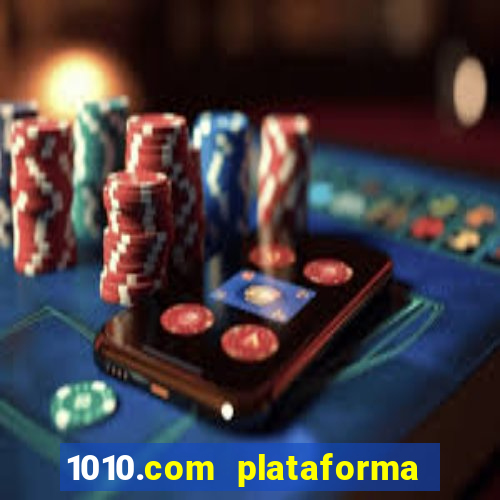 1010.com plataforma de jogos