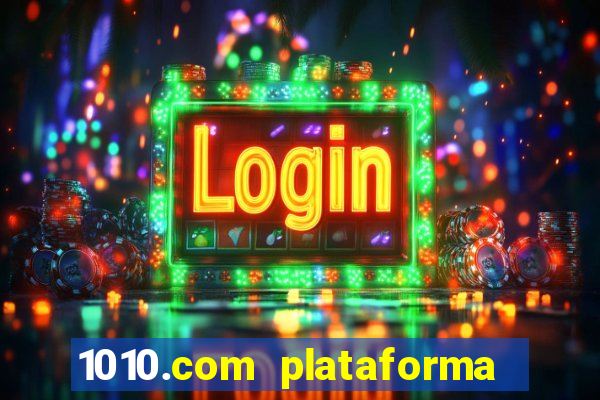 1010.com plataforma de jogos