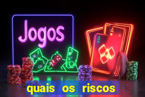 quais os riscos dos jogos de aposta