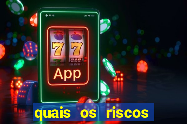 quais os riscos dos jogos de aposta