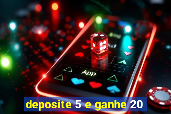 deposite 5 e ganhe 20