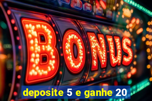 deposite 5 e ganhe 20