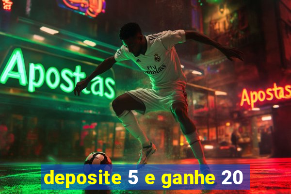 deposite 5 e ganhe 20