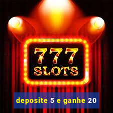 deposite 5 e ganhe 20