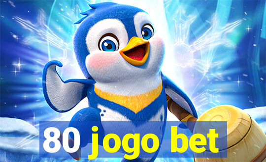 80 jogo bet