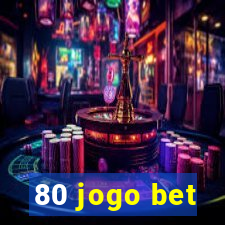 80 jogo bet