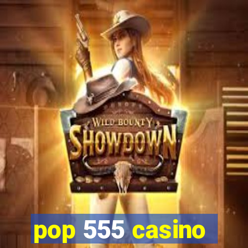 pop 555 casino