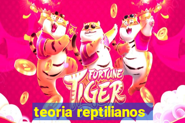 teoria reptilianos